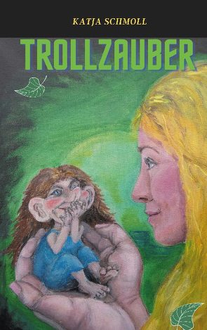 Trollzauber von Schmoll,  Katja