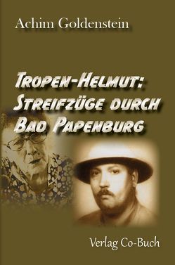 Tropen-Helmut: Streifzüge durch Papenburrg von Goldenstein,  Achim