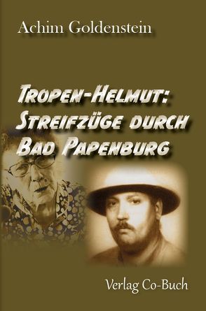 Tropen-Helmut: Streifzüge durch Papenburrg von Goldenstein,  Achim