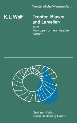 Tropfen, Blasen und Lamellen oder Von den Formen flüssiger Körper von Wolf,  K.L.