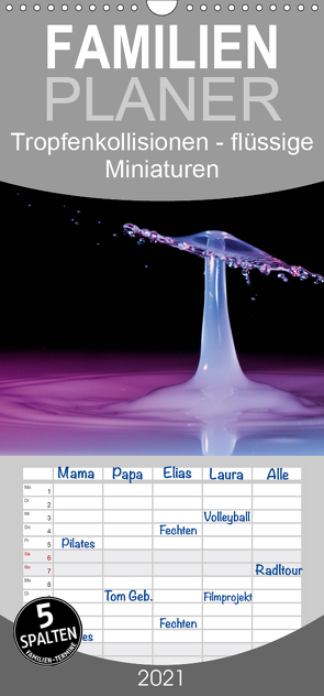 Tropfenkollisionen – flüssige Miniaturen – Familienplaner hoch (Wandkalender 2021 , 21 cm x 45 cm, hoch) von Schleifenbaum,  Andreas