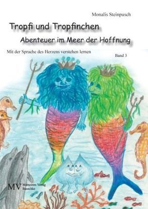 Tropfi und Tropfinchen. Abenteuer im Meer der Hoffnung von Steinpusch,  Monalis