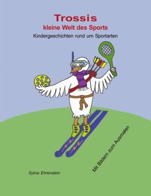 Trossis kleine Welt des Sports von Ehrenstein,  Sylvia