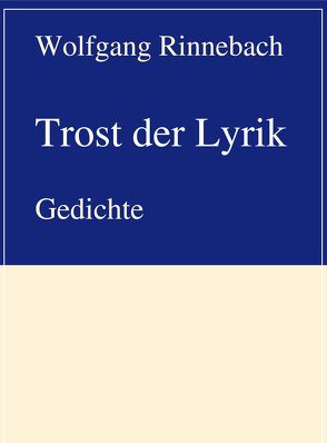 Trost der Lyrik von Rinnebach,  Wolfgang