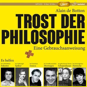 Trost der Philosophie von Bleibtreu,  Monica, Botton,  Alain de, Czypionka,  Hansa, Morawetz,  Silvia, Tabatabai,  Jasmin, Tarrach,  Jürgen, Waltz,  Christoph, Zirner,  August