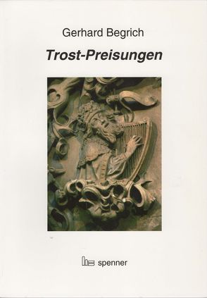 Trost-Preisungen von Begrich,  Gerhard