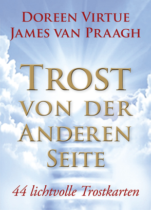 Trost von der Anderen Seite – Orakelset von Praagh,  James van, Virtue,  Doreen