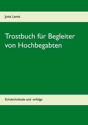 Trostbuch für Begleiter von Hochbegabten von Lentz,  Jutta