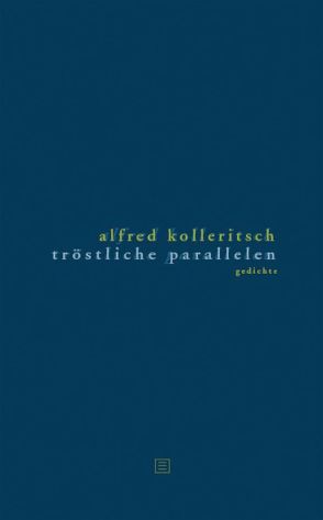 Tröstliche Parallelen von Kolleritsch,  Alfred