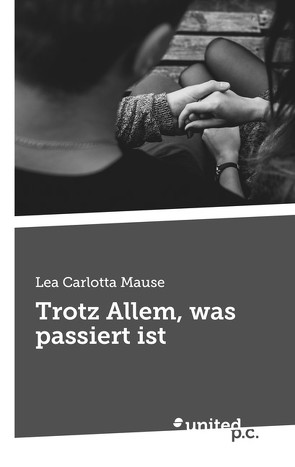 Trotz Allem, was passiert ist von Mause,  Lea Carlotta