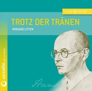 Trotz der Tränen | Hans Litten von Heidenreich,  Gert, Litten,  Irmgard, Litten,  Patricia, Mühlbauer,  Martina, Olden,  Rudolf