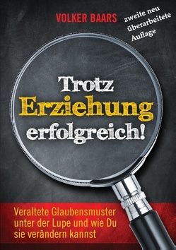 Trotz Erziehung erfolgreich von Baars,  Volker