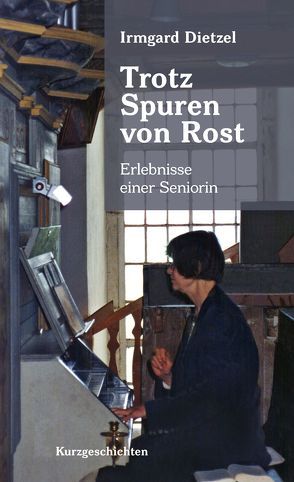 Trotz Spuren von Rost von Irmgard,  Dietzel