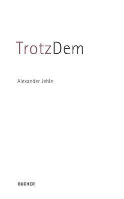 TrotzDem von Jehle,  Alexander