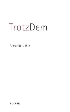 TrotzDem von Jehle,  Alexander