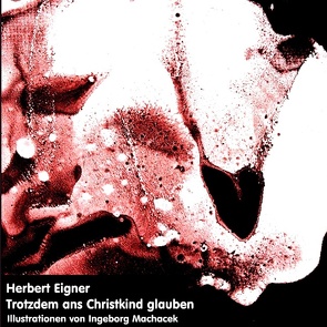 Trotzdem ans Christkind glauben von Eigner,  Herbert