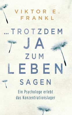 … trotzdem Ja zum Leben sagen von Frankl,  Viktor E.