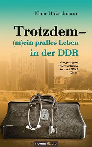 Trotzdem – (m)ein pralles Leben in der DDR von Hübschmann,  Klaus