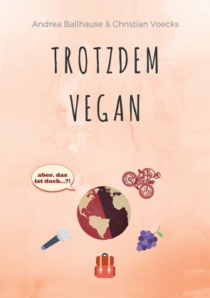 Trotzdem Vegan von Ballhause,  Andrea, Voecks,  Christian, Winkel,  Celine