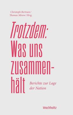 Trotzdem: Was uns zusammenhält von Bertram,  Christoph, Mirow,  Thomas