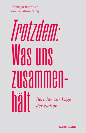 Trotzdem: Was uns zusammenhält von Bertram,  Christoph, Mirow,  Thomas