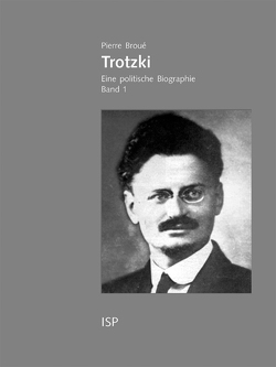 Trotzki. Eine politische Biographie von Broue,  Pierre, Kaufmann,  Nicole M, Kleiser,  Paul B, Meusel,  Egon, Pösl,  Michael, Scherz,  Alexander, Segall,  Rudi, Varchmin,  Ulla