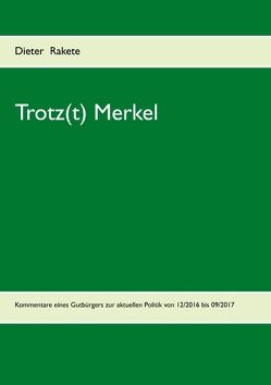 Trotz(t) Merkel von Rakete,  Dieter