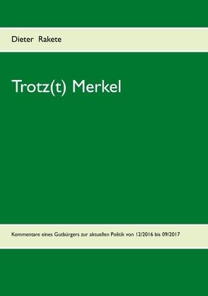 Trotz(t) Merkel von Rakete,  Dieter