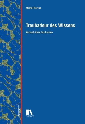 Troubadour des Wissens von Modler,  Karl Werner, Serres,  Michel