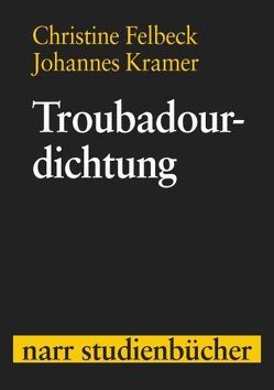 Troubadourdichtung von Felbeck,  Christine, Kramer,  Johannes