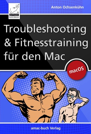 Troubleshooting und Fitnesstraining für den Mac von Ochsenkühn,  Anton