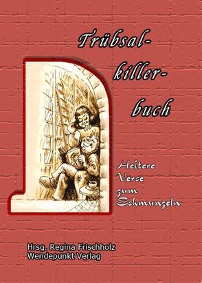 Trübsalkillerbuch von Frischholz,  Regina