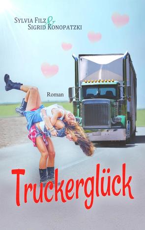 Truckerglück von Filz,  Sylvia, Konopatzki,  Sigrid