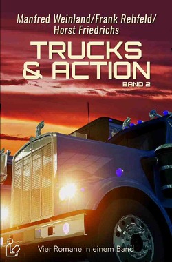 TRUCKS & ACTION, BAND 2 von Friedrichs,  Horst, Rehfeld,  Frank, Weinland,  Manfred