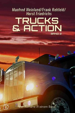 TRUCKS & ACTION, BAND 2 von Friedrichs,  Horst, Rehfeld,  Frank, Weinland,  Manfred