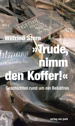 „Trude, nimm den Koffer!“ von Stern,  Wilfried