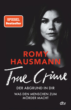 TRUE CRIME. Der Abgrund in dir von Hausmann,  Romy