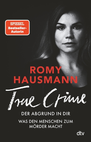 TRUE CRIME. Der Abgrund in dir von Hausmann,  Romy