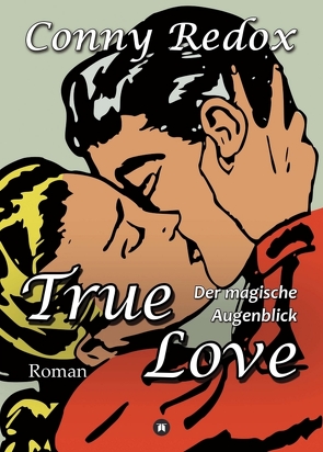 TRUE LOVE – Der magische Augenblick von Redox,  Conny