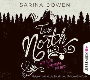 True North – Wo auch immer du bist von Bowen,  Sarina, Engeln,  Nicole, Koch,  Michael-Che, Pilz,  Wiebke, Restemeier,  Nina