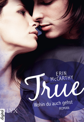 True – Wohin du auch gehst von McCarthy,  Erin, Schröder,  Babette