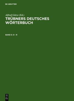 Trübners Deutsches Wörterbuch / O – R von Goetze,  Alfred, Gottschald,  Max, Hahn,  Günther, Mitzka,  Walther