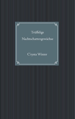 Trüffelige Nachtschattengewächse von Winter,  C'rysta