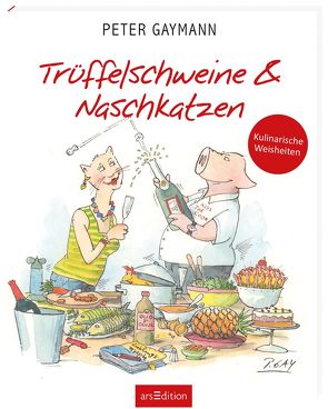 Trüffelschweine und Naschkatzen von Gaymann,  Peter