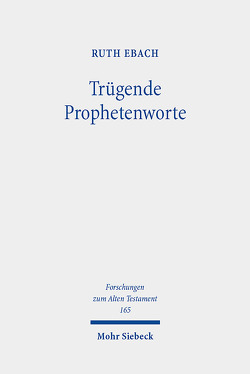 Trügende Prophetenworte von Ebach,  Ruth