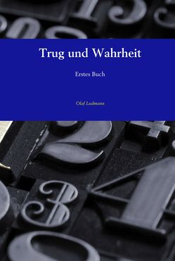 Trug und Wahrheit von Ludmann,  Olaf