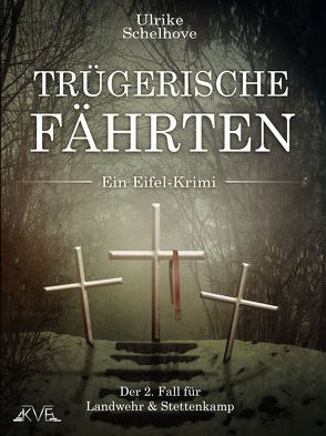 Trügerische Fährten – Ein Eifel-Krimi Autorin: Ulrike Schelhove