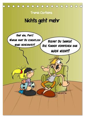 Trumix Cartoons – Nichts geht mehr (Tischkalender 2024 DIN A5 hoch), CALVENDO Monatskalender von (Reinhard Trummer),  Trumix