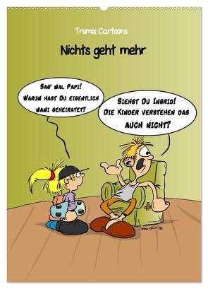 Trumix Cartoons – Nichts geht mehr (Wandkalender 2024 DIN A2 hoch), CALVENDO Monatskalender von (Reinhard Trummer),  Trumix