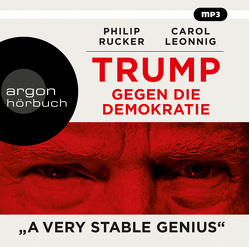 Trump gegen die Demokratie – »A Very Stable Genius« von Bayer,  Martin, Dürr,  Karlheinz, Leonnig,  Carol, Mehne,  Julian, Remmler,  Hans-Peter, Roller,  Werner, Rucker,  Philip, Schuler,  Karin, Topalova,  Violeta